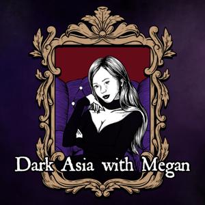 Dark Asia with Megan by Megan Lee