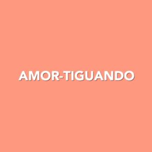 Amor-tiguando