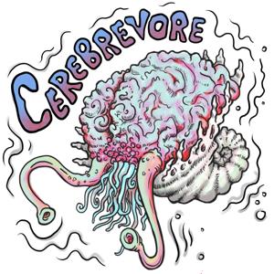 Cerebrevore by Various Podcasters