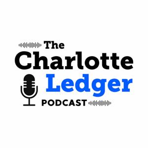 The Charlotte Ledger Podcast by The Charlotte Ledger