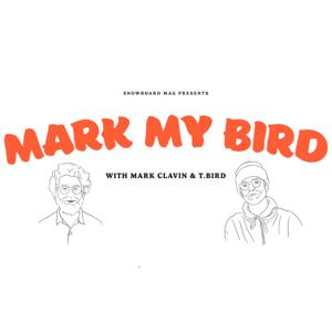 Mark My Bird - A Snowboard Mag Podcast by Mark My Bird - A Snowboard Mag Podcast