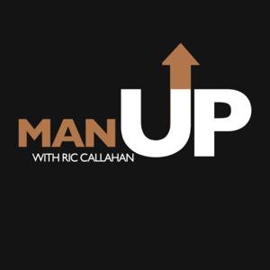 ManUp w/ Ric Callahan by ManUp w/ Ric Callahan