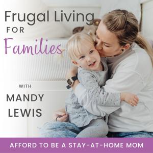 Frugal Living for Families | Become a Stay-at-Home Mom, Saving Money, Get out of Debt, Easy Budgeting, Single-Income Strategies by MANDY LEWIS | Frugal Living Coach, Stay-at-Home Mom, & Lover of all things free!