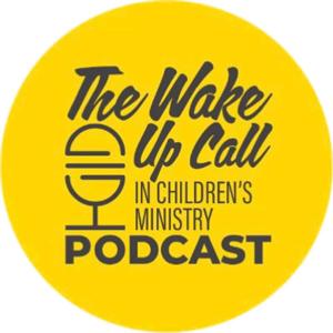 The Wake Up Call in Children's Ministry Podcast with Esther Moreno by The Wake Up Call in Children's Ministry