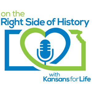 On The Right Side of History with Kansans for Life