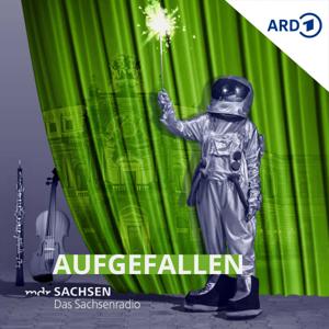 Aufgefallen – der sächsische Kulturpodcast