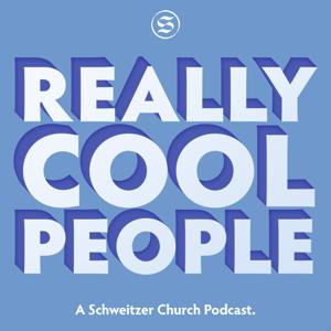 Really Cool People (A Schweitzer Church Podcast) by reallycoolpeople