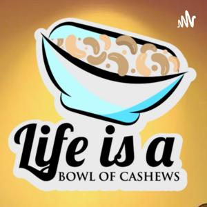 Life is a Bowl of Cashews by Brian Hull