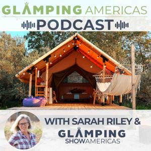 Glamping Americas Podcast by Sarah Riley