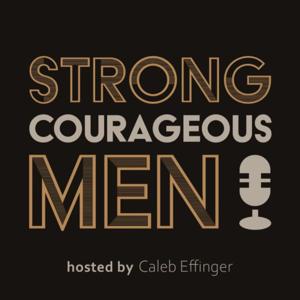 Strong Courageous Men