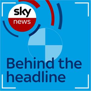 Behind the Headline by Sky News