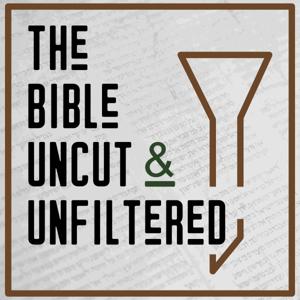 The Bible Uncut and Unfiltered