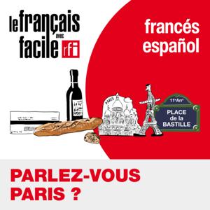 Aprender francés con Parlez-vous Paris? (en español) by Français Facile - RFI