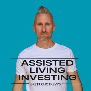 Assisted Living Investing by Brett Chotkevys