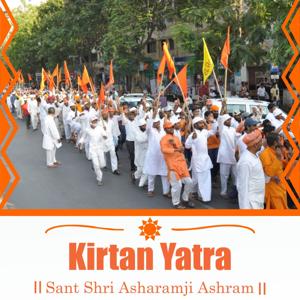 Kirtan Yatra - Sant Shri Asharamji Bapu Kirtan Yatra by Sant Shri Asharamji Bapu Ashram