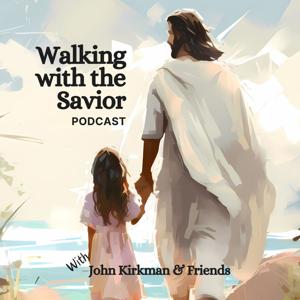 Walking with the Savior - Testimonies of Jesus Christ in Christian Lives by John Kirkman