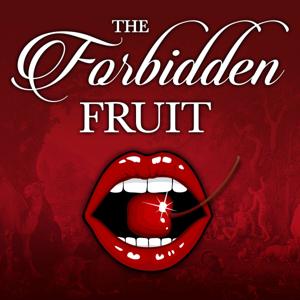 The Forbidden Fruit Podcast by It's NOT Forbidden