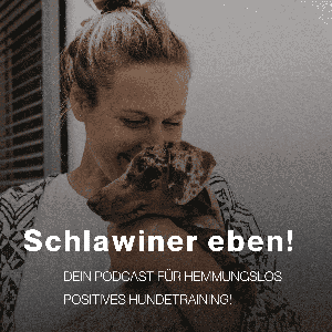 SCHLAWINER EBEN! - Dein Podcast für hemmungslos positives Hundetraining by Kristina Obermayr