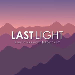 Last Light - Wild Harvest and Hunting Podcast