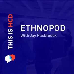 EthnoPod - Understanding People and Culture with Jay Hasbrouck