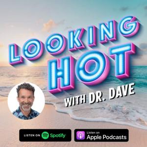Looking Hot with Dr. Dave