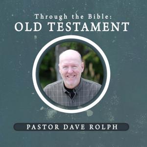 Dave Rolph Through the Bible: Old Testament by Pacific Hills Calvary Chapel