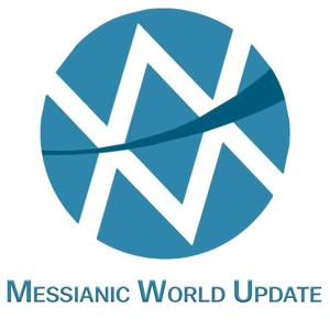 Messianic World Update by Lion and Lamb Ministries