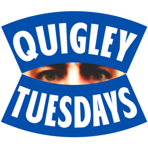 Quigley Tuesdays