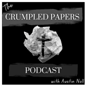 The Crumpled Papers Podcast by Austin Noll