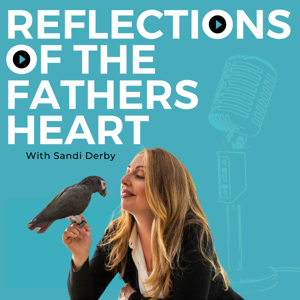 Reflections of The Father’s Heart