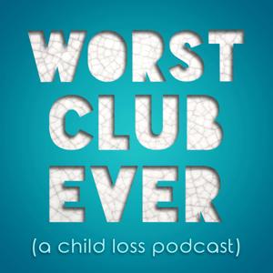 Worst Club Ever (A Child Loss Podcast) by Allie Kramer