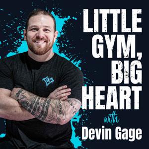 Little Gym, Big Heart with Devin Gage by Devin Gage