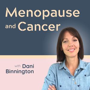 The Menopause and Cancer Podcast by Dani Binnington