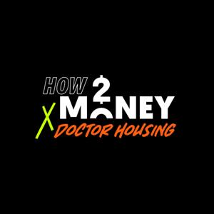 How2Money x Doctor Housing