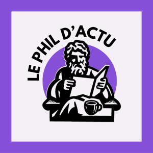 Le Phil d'Actu - Philosophie et Actualité