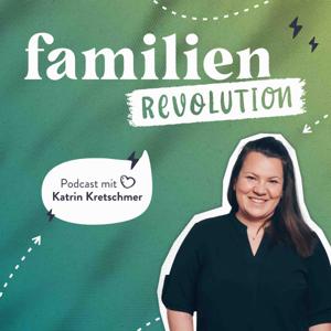 Familienrevolution Podcast by Katrin Kretschmer