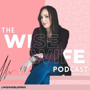 The Wise Wife Podcast