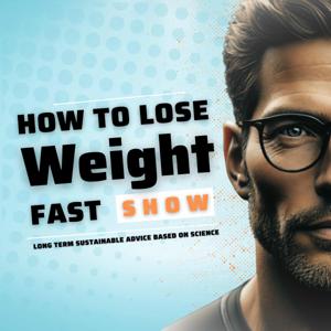 How To Lose Weight Fast Podcast by How To Lose Weight Fast