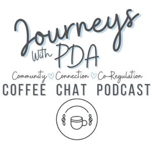 Journeys With PDA Coffee Chat Podcast by Journeys With PDA