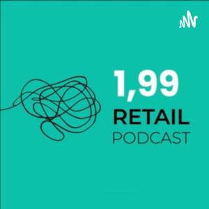 1,99 Retail Podcast