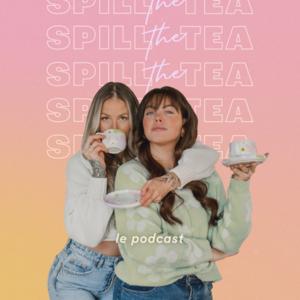 Spill the tea - le podcast