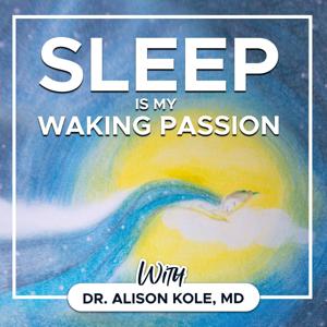 Sleep is My Waking Passion by Alison Kole