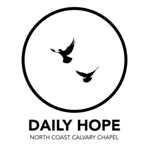 Daily Hope - North Coast Calvary by North Coast Calvary Chapel