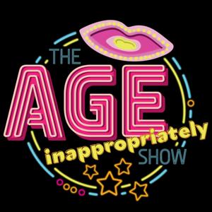 The Age Inappropriately Show