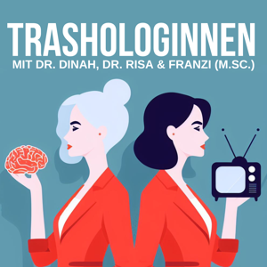 Trashologinnen - Reality-TV psychologisch analysiert by Dr. Dinah, Dr. Risa, & Franzi, M.Sc.