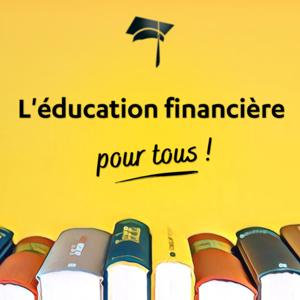 L'Éducation Financière Pour Tous