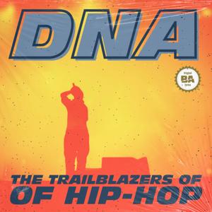 DNA: The Trailblazers of Hip Hop by Breaking Atoms