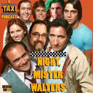 'Night, Mr. Walters!: A Taxi Podcast