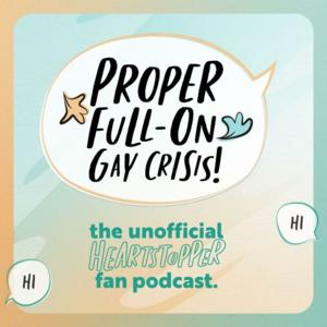 Heartstopper Fan Podcast: Proper Full-On Gay Crisis!