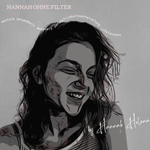 Hannah Ohne Filter— Persönlichkeitsentwicklung, Learnings, mentale Gesundheit, Recovery, Comfort place